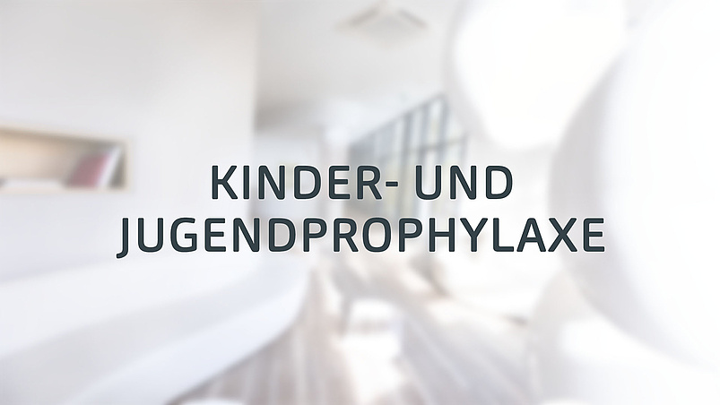 Kinder- und Jugend­prophylaxe