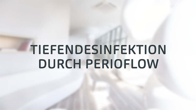 Tiefen­desinfektion durch Perioflow